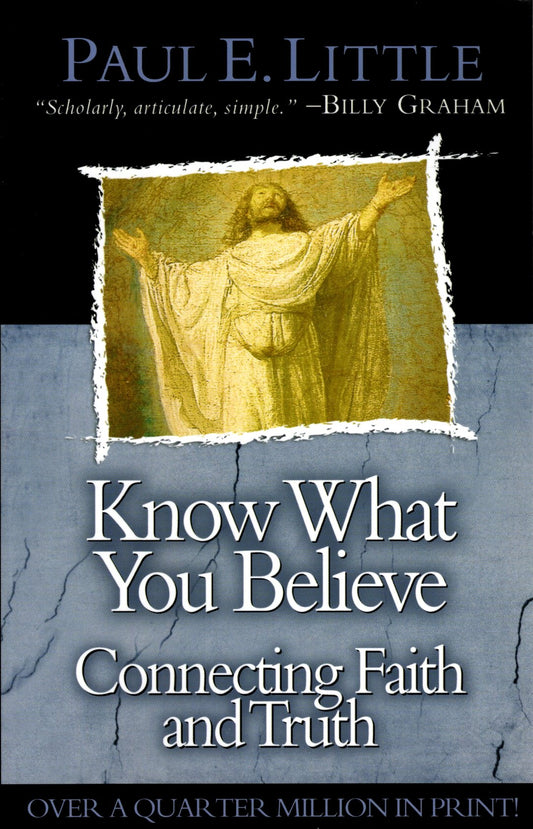 Know What You Believe: Connecting Faith and Truth