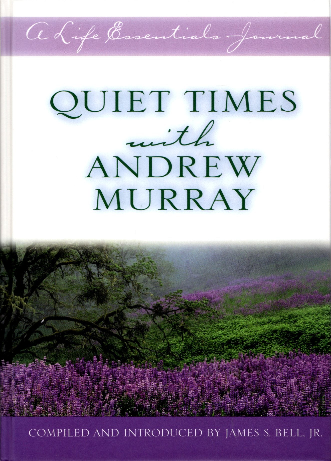 Moody Publishing, A Life Essentials Journal - Quiet Times with Andrew Murray - Compiled & Introduced by James S. Bell, Jr. - Hardcover