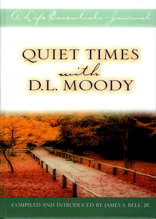 Moody Publishing, A Life Essentials Journal - Quiet Times With D.L. Moody - Compiled & Introduced by James S. Bell, Jr. - Hardcover