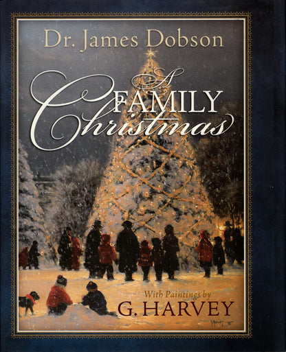 Multnomah® Publishers - A Family Christmas - Dr. James Dobson - Paintings by G. Harvey - Hardcover w/Dust Jacket