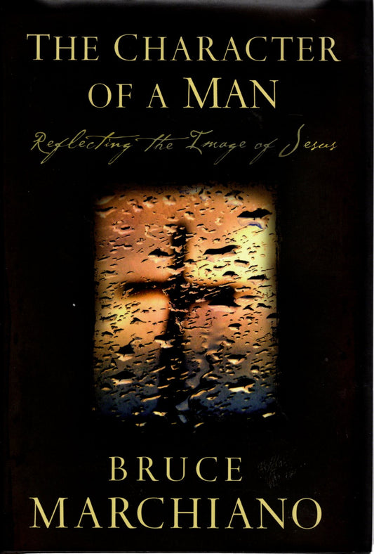 Howard Publishing Co. - The Character of a Man: Reflecting the Image of Jesus - Hardcover w/Dust Jacket