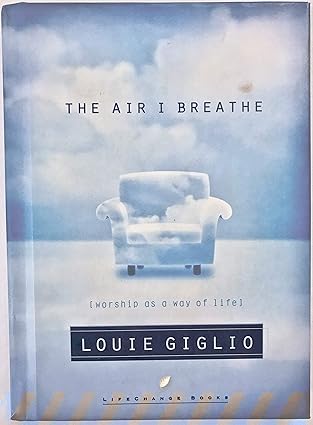 Multnomah® Publishers - The Air I Breathe: Worship as a Way of Life - by Louie Giglio - Hardcover